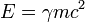 e = \gamma m c^2 \,\!
