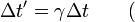 \delta t\' = \gamma \delta t \qquad ( \,
